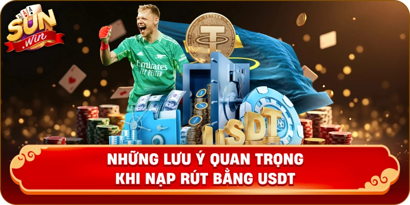 Những lưu ý quan trọng khi nạp rút bằng USDT